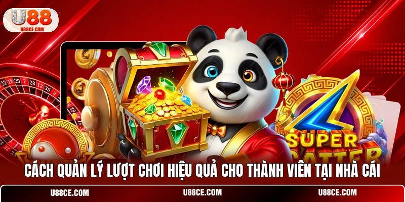 Cách quản lý lượt chơi hiệu quả cho thành viên tại nhà cái