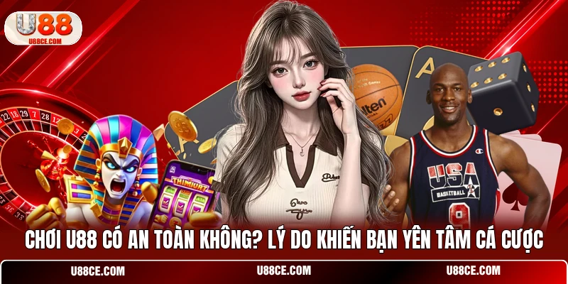 Chơi U88 Có An Toàn Không