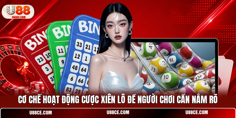 Cơ chế hoạt động cược xiên lô đề người chơi cần nắm rõ