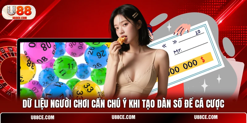 Dữ liệu người chơi cần chú ý khi tạo dàn số để cá cược