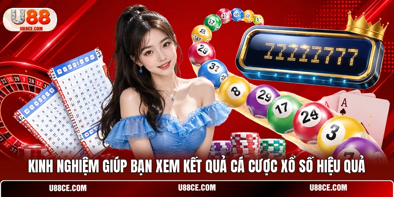 Kinh nghiệm giúp bạn xem kết quả cá cược xổ số hiệu quả