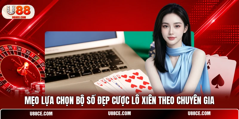 Mẹo lựa chọn bộ số đẹp cược lô xiên theo chuyên gia