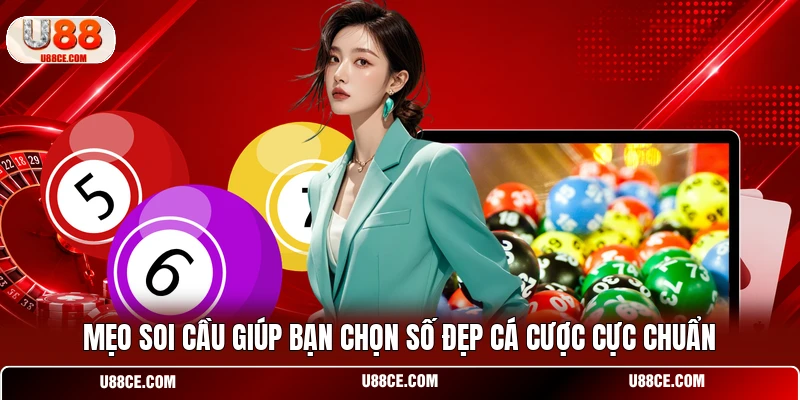 Mẹo soi cầu giúp bạn chọn số đẹp cá cược cực chuẩn