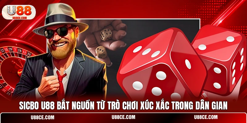 Sicbo U88 bắt nguồn từ trò chơi xúc xắc trong dân gian