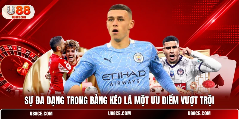 Sự đa dạng trong bảng kèo là một ưu điểm vượt trội