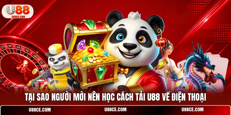 Tại sao người mới nên học cách tải U88 về điện thoại